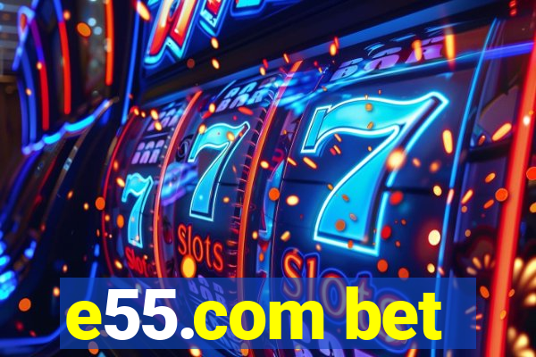 e55.com bet